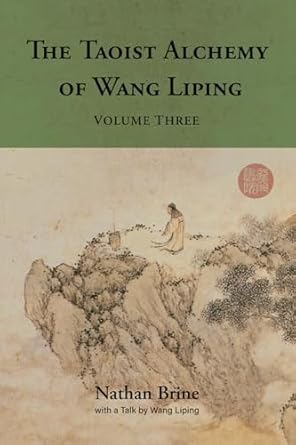 the taoist alchemy of wang liping volume three 1st edition nathan brine ,wang liping 1738928411,