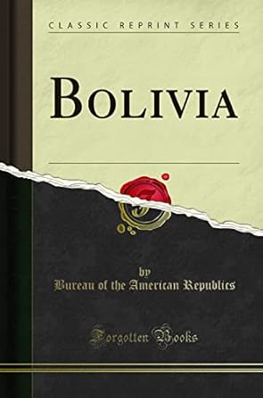 bolivia 1st edition bureau of the american republics 0656862653, 978-0656862658