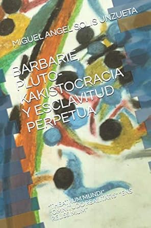 barbarie pluto kakistocracia y esclavitud perpetua theatrum mundi omnitudo realitatis ens relissimum 1st
