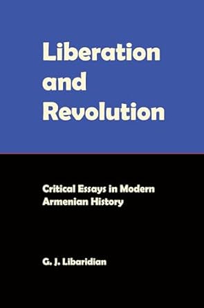 liberation and revolution critical essays in modern armenian history 1st edition gerard j libaridian