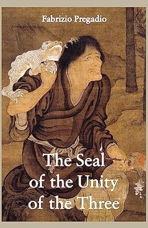 the seal of the unity of the three a study and translation of the cantong qi the source of the taoist way of