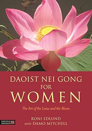 daoist nei gong for women the art of the lotus and the moon 1st edition roni edlund ,damo mitchell