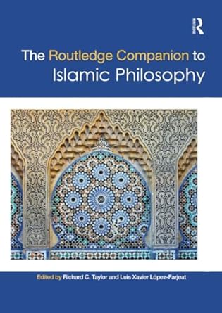 the routledge companion to islamic philosophy 1st edition richard c taylor ,luis xavier lopez farjeat