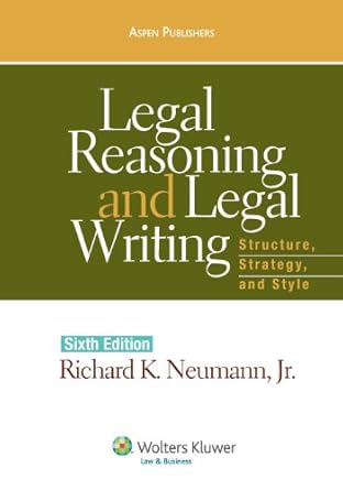 legal reasoning and legal writing structure strategy and style 1st edition jr richard k neumann 0735576661,