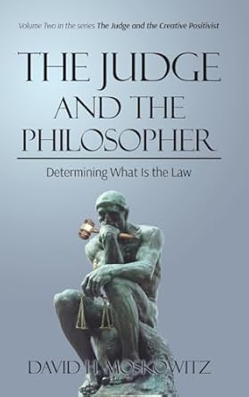 the judge and the philosopher determining what is the law 1st edition david h moskowitz 1911249991,
