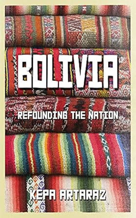 bolivia refounding the nation 1st edition kepa artaraz 0745330908, 978-0745330907