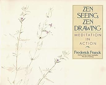 zen seeing zen drawing meditation in action 1st edition frederick franck 0553371460, 978-0553371468