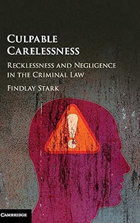 culpable carelessness recklessness and negligence in the criminal law 1st edition findlay stark 1107038901,