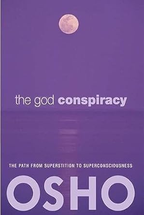 the god conspiracy the path from superstition to super consciousness with audio/video 1st edition osho