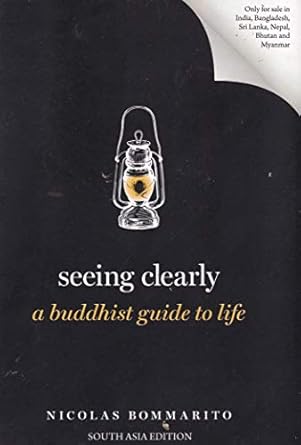 seeing clearly a buddhist guide to life 1st edition nicolas bommarito 0190887508, 978-0190887506
