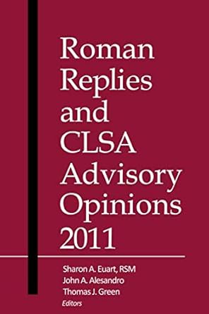 roman replies and clsa advisory opinions 2011 1st edition canon law society of america ,thomas j green