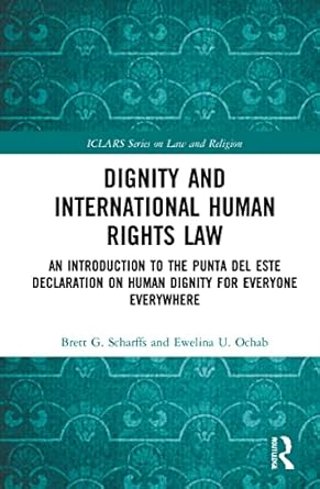 dignity and international human rights law 1st edition brett scharffs ,ewelina ochab 1032074582,