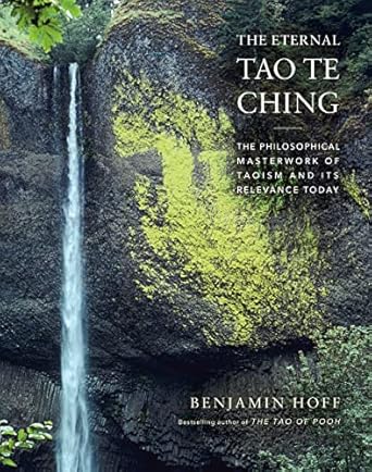 the eternal tao te ching the philosophical masterwork of taoism and its relevance today 1st edition benjamin