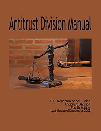 antitrust division manual 1st edition u s department of justice ,antitrust division 1477612076, 978-1477612071