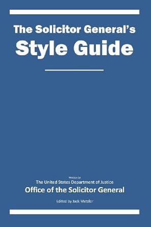 the solicitor generals style guide 1st edition united states department of justice offi ,jack metzler
