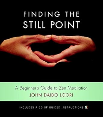 finding the still point a beginners guide to zen meditation 1st edition john daido loori 1590304799,