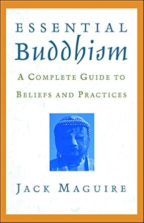 essential buddhism a complete guide to beliefs and practices 1st edition jack maguire 0671041886,