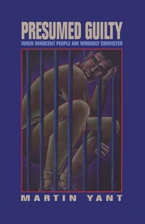 presumed guilty when innocent people are wrongly convicted 1st edition martin d yant 0879756438,