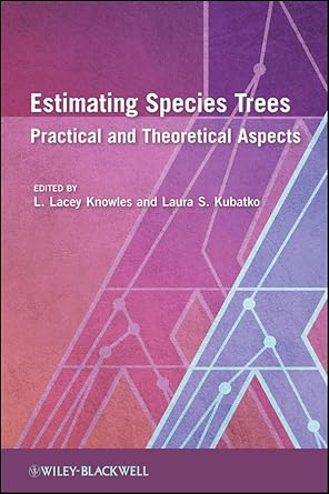 estimating species trees practical and theoretical aspects 1st edition l lacey knowles ,laura s kubatko