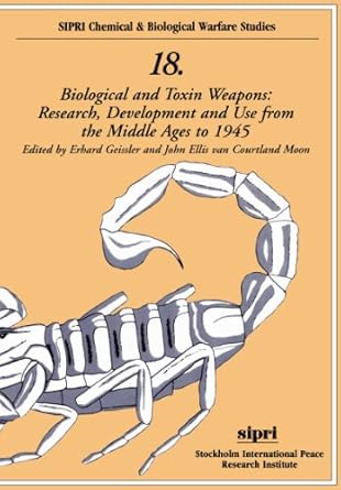 biological and toxin weapons research development and use from the middle ages to 1945 1st edition erhard