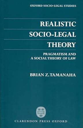 realistic socio legal theory pragmatism and a social theory of law 1st edition brian z tamanaha 0198298250,