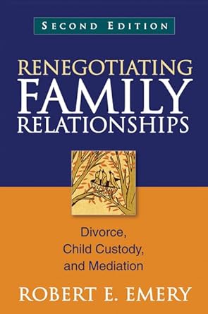 renegotiating family relationships divorce child custody and mediation 1st edition robert e emery 1609189817,