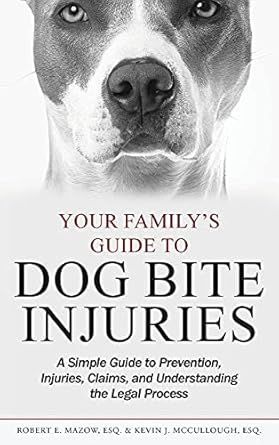 your familys guide to dog bite injuries a simple guide to prevention injuries claims and understanding the