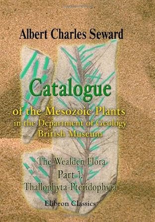 catalogue of the mesozoic plants in the department of geology british museum the wealden flora part 1
