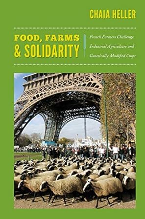 food farms and solidarity french farmers challenge industrial agriculture and genetically modified crops 1st