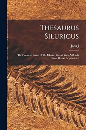 thesaurus siluricus microform the flora and fauna of the silurian period with addenda 1st edition john j 1792