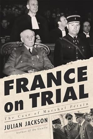 france on trial the case of marshal petain 1st edition julian jackson 0674248899, 978-0674248892