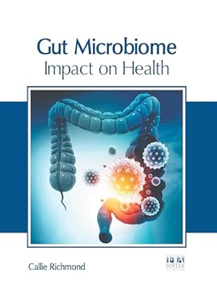 gut microbiome impact on health 1st edition callie richmond 1646466500, 978-1646466504