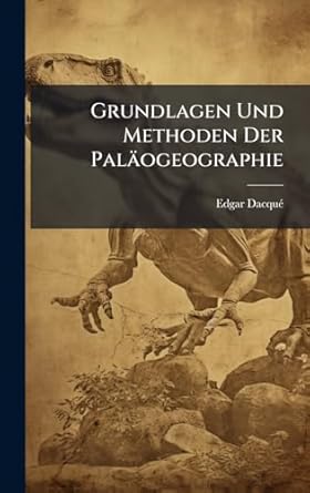 grundlagen und methoden der palaogeographie 1st edition edgar dacqua 1023901587, 978-1023901581