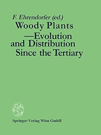 woody plants evolution and distribution since the tertiary proceedings of a symposium organized by deutsche
