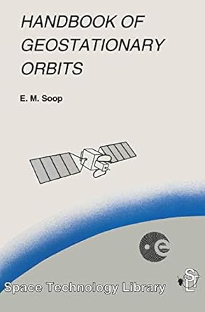 handbook of geostationary orbits 1st edition e m m soop 9048144531, 978-9048144532