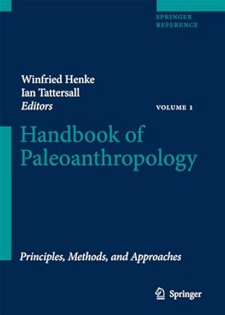 handbook of paleoanthropology vol i principles methods and approaches vol ii primate evolution and human