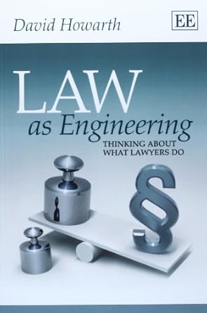 law as engineering thinking about what lawyers do 1st edition david howarth 178254013x, 978-1782540137