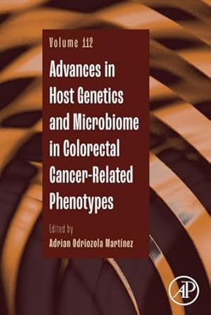 advances in host genetics and microbiome in colorectal cancer related phenotypes 1st edition adrian odriozola