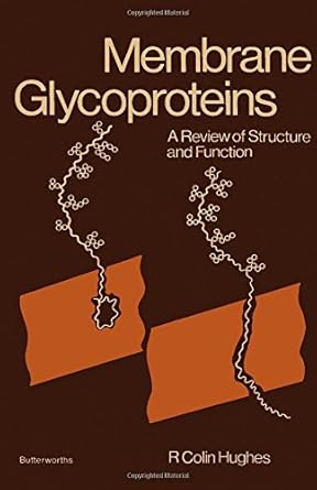 membrane glycoproteins a review of structure and function 1st edition r colin hughes 0408707054,