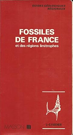 fossiles de france et des regions limitrophes 1st edition jean claude fischer 2225669791, 978-2225669798