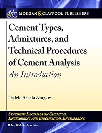 cement types admixtures and technical procedures of cement analysis an introduction 1st edition tadele assefa