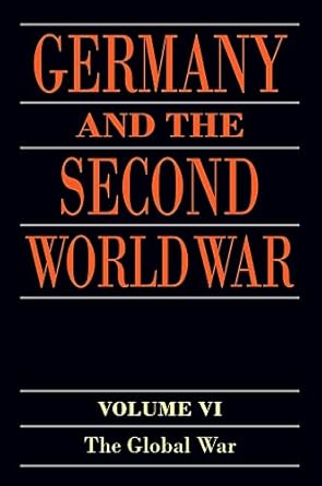 germany and the second world war volume vi the global war 1st edition horst boog ,werner rahn ,reinhard