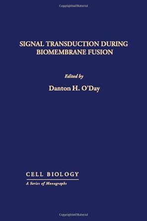 signal transduction during biomembrane fusion 1st edition danton h o'day 0125241550, 978-0125241557