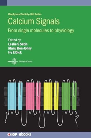 calcium signals from single molecules to physiology 1st edition manu ben johny ,ivy e dick ,leslie s satin