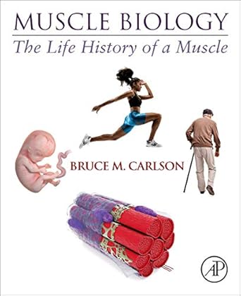 muscle biology the life history of a muscle 1st edition bruce m carlson md phd 0128202785, 978-0128202784