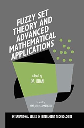 fuzzy set theory and advanced mathematical applications 1st edition da ruan 0792395867, 978-0792395867