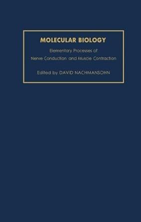 molecular biology elementary processes of nerve conduction and muscle contraction 1st edition david