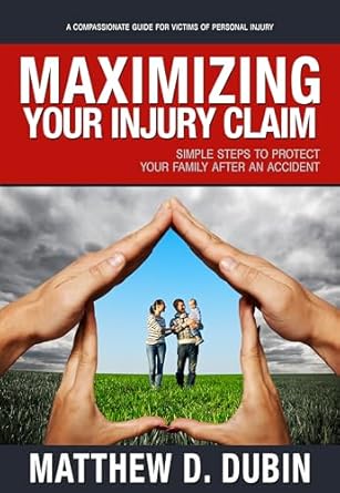 maximizing your injury claim simple steps to protect your family after an accident 1st edition matthew d