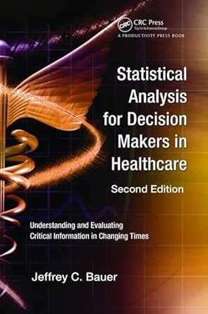 statistical analysis for decision makers in healthcare understanding and evaluating critical information in