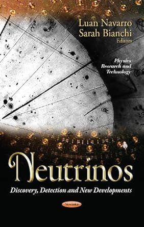 neutrinos discovery detection and new developments 1st edition luan navarro ,sarah bianchi 1628085460,